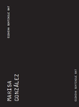 MARISA GONZÁLEZ. UN MODO DE HACER GENERATIVO/ EGIKERA SORTZAILE BAT/ A GENERATIVE WAY